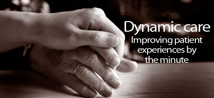 Dynamic care: Improving patient experience by the minute