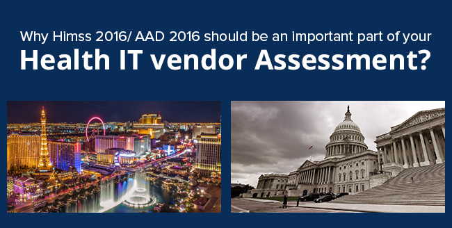 Why HIMSS 2016 should be an important part of your Health IT Vendor Assessment?