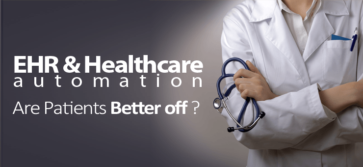 EHR & Healthcare automation: Are patients better off?