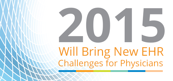 2015 Will Bring New EHR Challenges for Physicians