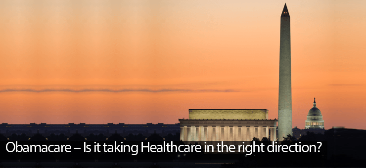 Obamacare – Is it the right direction for Healthcare?