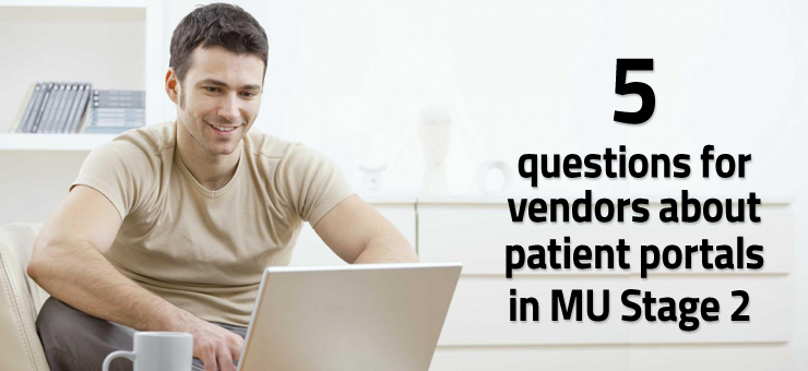 5 questions for vendors about patient portals in MU Stage 2