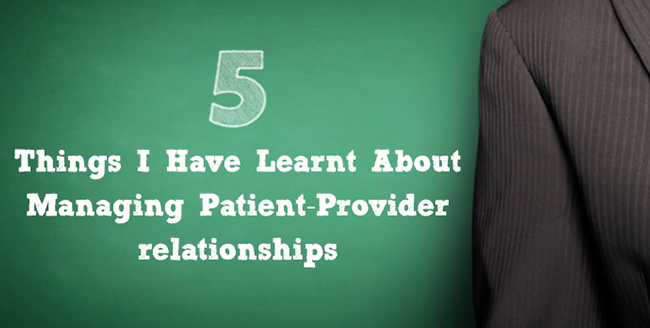 Managing Patient-Provider relationships: 5 Useful Pointers