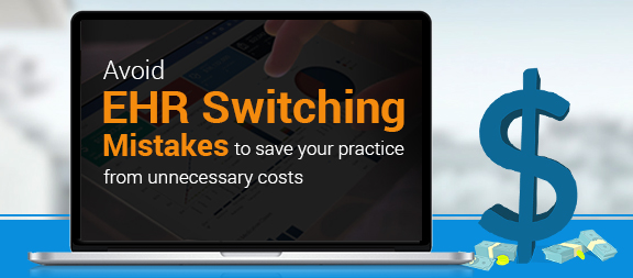 Avoid Unnecessary Costs When Switching EHR
