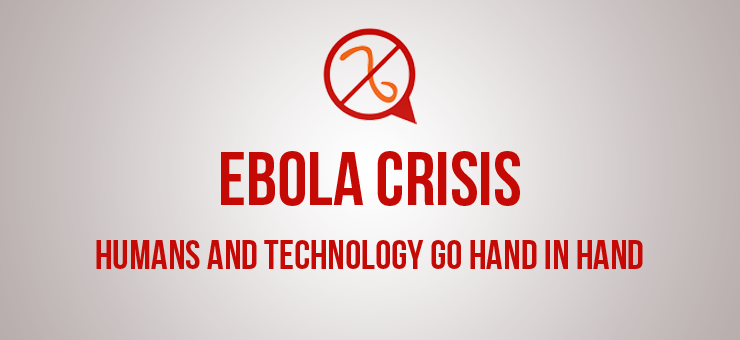 Ebola Crisis: Humans and Technology go hand in hand