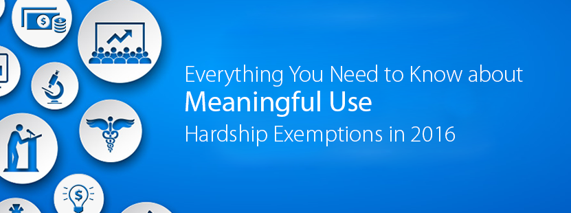 Everything You Need to Know About Meaningful Use Hardship Exemptions in 2016