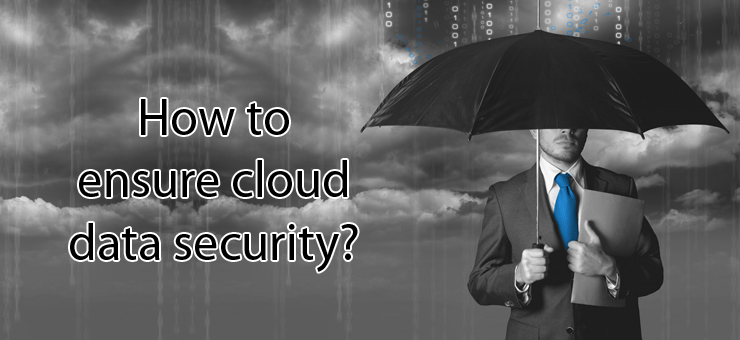 How to ensure cloud data security?