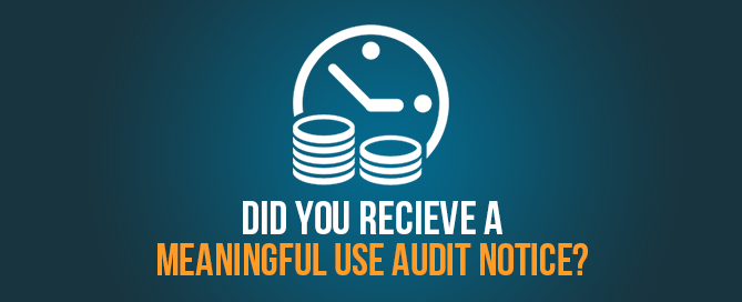 Did you receive a Meaningful Use Audit Notice?