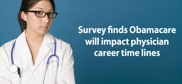 Survey finds Obamacare will impact physician career time lines