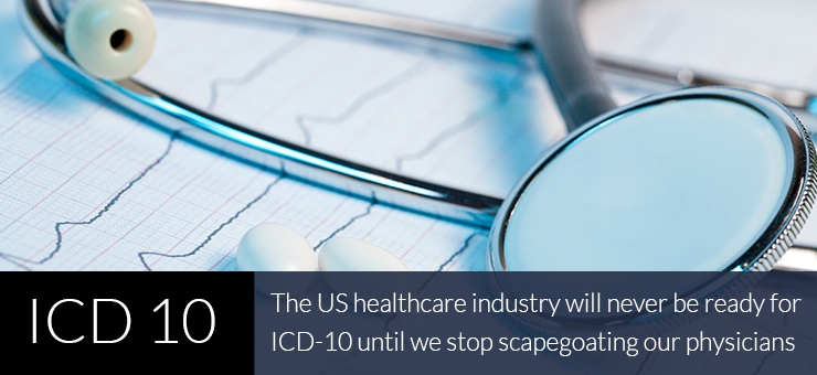 Path to ICD-10 Readiness – Stop Scapegoating Physicians