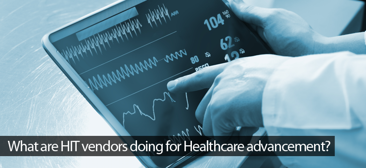 What are HIT vendors doing for Healthcare advancement?
