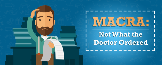 MACRA Proposed Rule: Not What the Doctor Ordered?