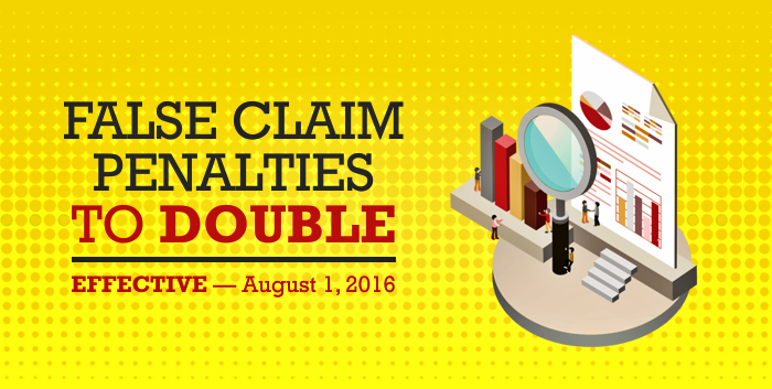 Caution : False Claim Penalties Double as of August 1, 2016