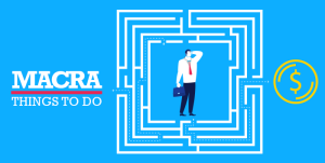 You Must Do this for MACRA