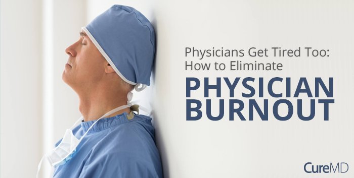 Physicians Get Tired Too: How to Get Rid of Physician Burnout