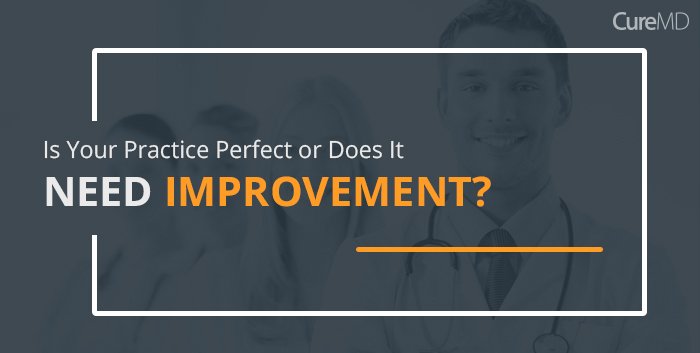 Is Your Practice Perfect or Does It Need Improvement?