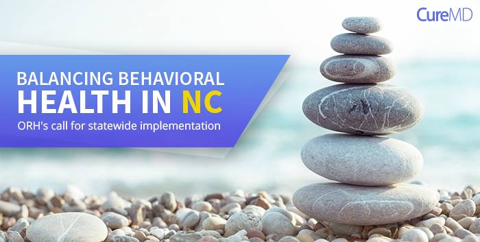 Balancing Behavioral Health in NC: ORH’s Call for Statewide Implementation